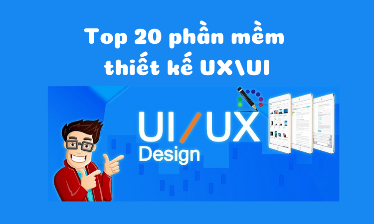 Top 20 phần mềm thiết kế UI UX được yêu thích nhất hiện nay