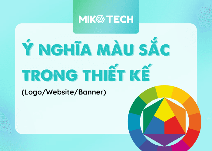 Ý nghĩa màu sắc trong thiết kế ít ai biết (Logo/Website/Banner)