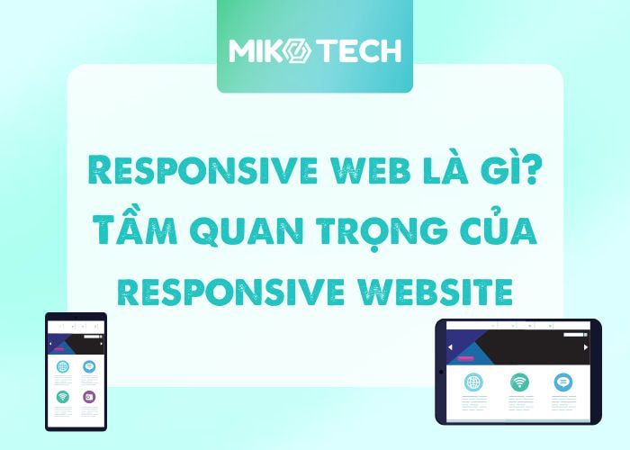 Responsive web là gì? Tầm quan trọng của responsive website