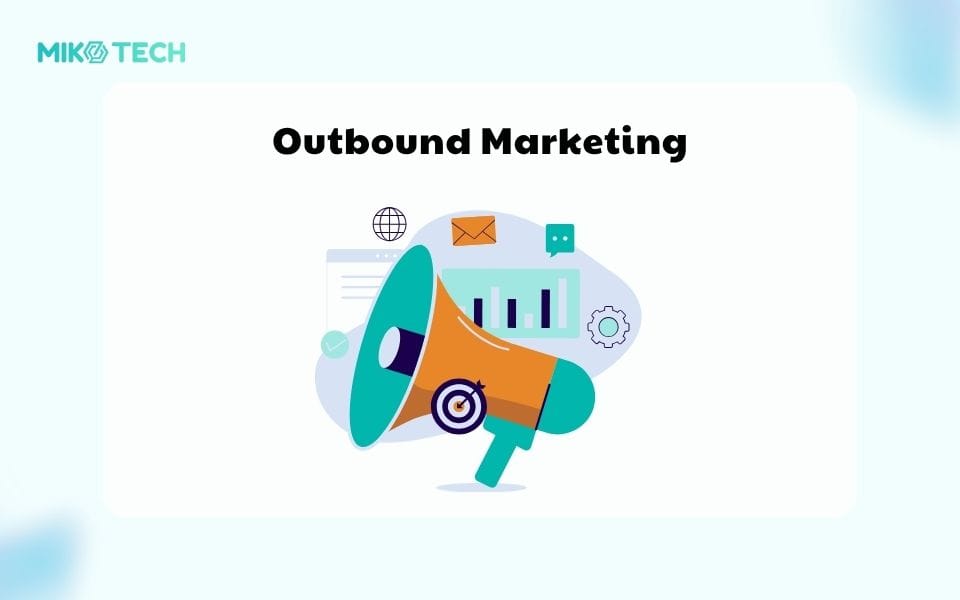 Outbound Marketing là gì?
