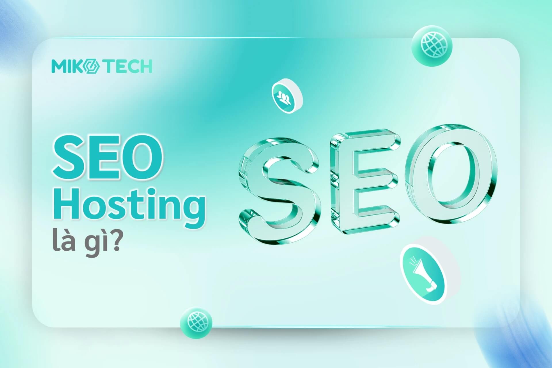 Seo Hosting là gì? 5 lợi ích và tiêu chí lựa chọn SEO Hosting