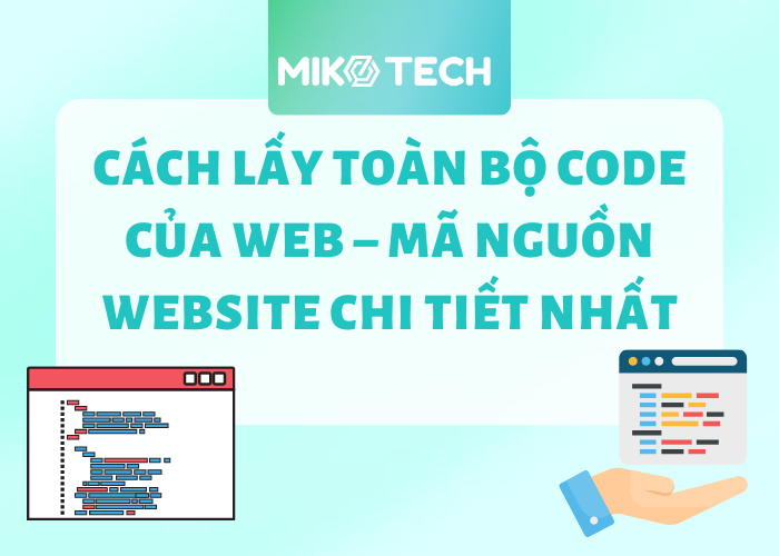 Cách lấy toàn bộ code của web – mã nguồn website chi tiết nhất