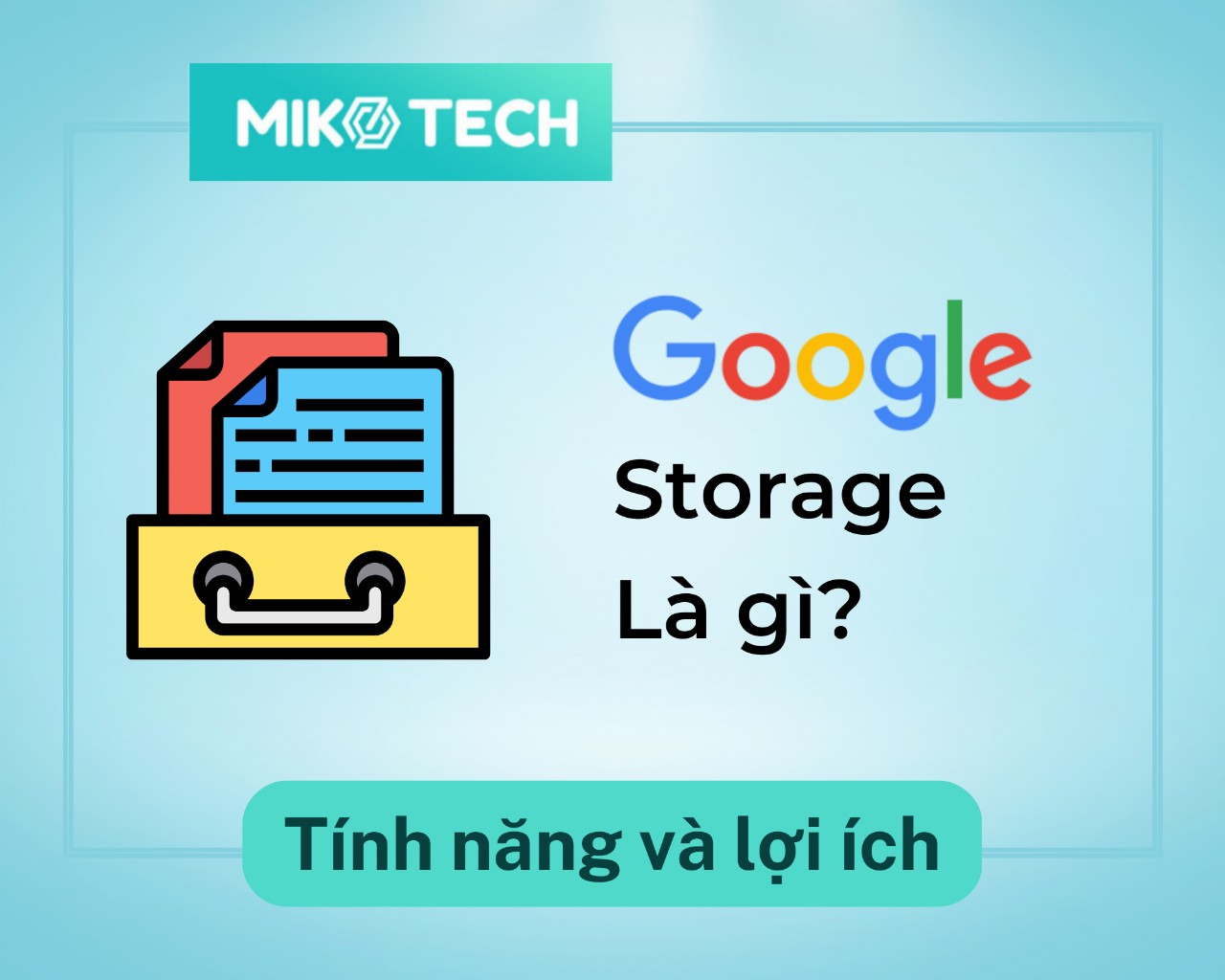 Google Storage là gì? Những tính năng và lợi ích khi sử dụng