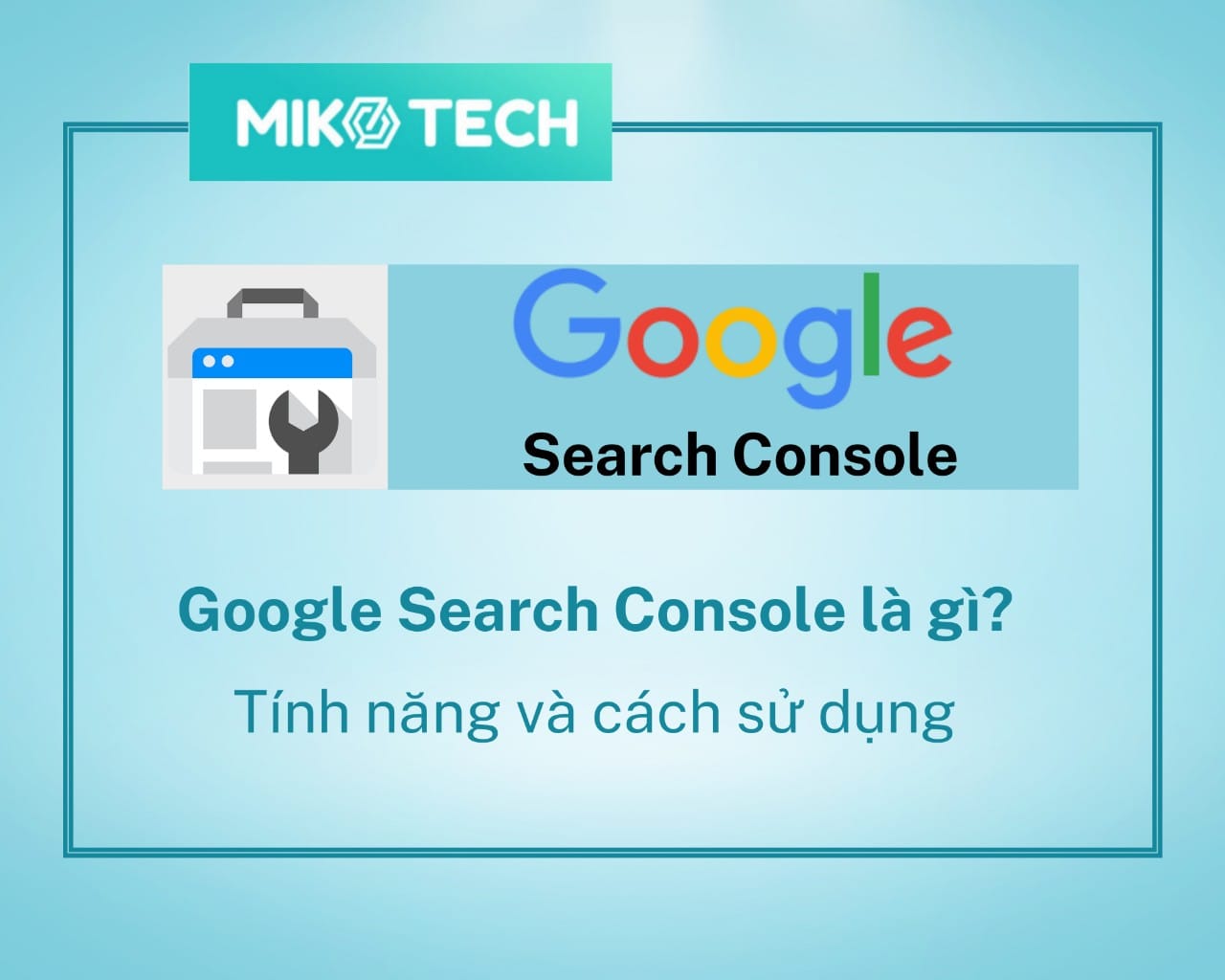 Google Search Console là gì? 7 tính năng và cách sử dụng