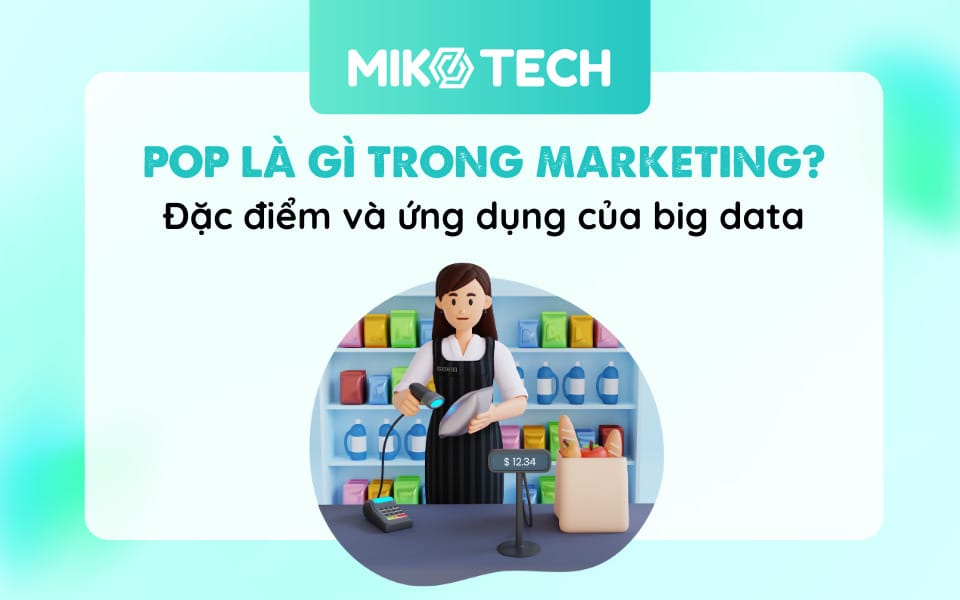 POP Là Gì Trong Marketing? Kiến Thức, Vai Trò Của POP Trong Marketing