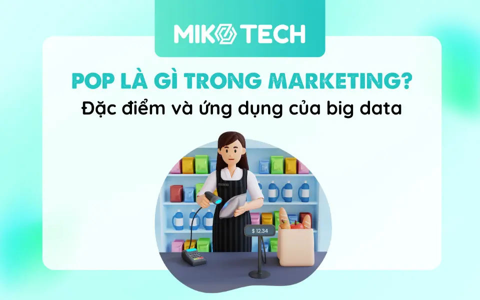 POP Là Gì Trong Marketing? Kiến Thức, Vai Trò Của POP Trong Marketing