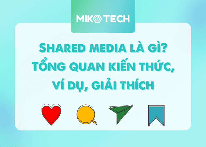 Shared media là gì? Tổng quan kiến thức, ví dụ, giải thích