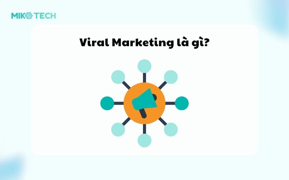 Viral marketing là gì? Ưu, nhược điểm và cách tạo chiến dịch 1 Viral Marketing là gì?