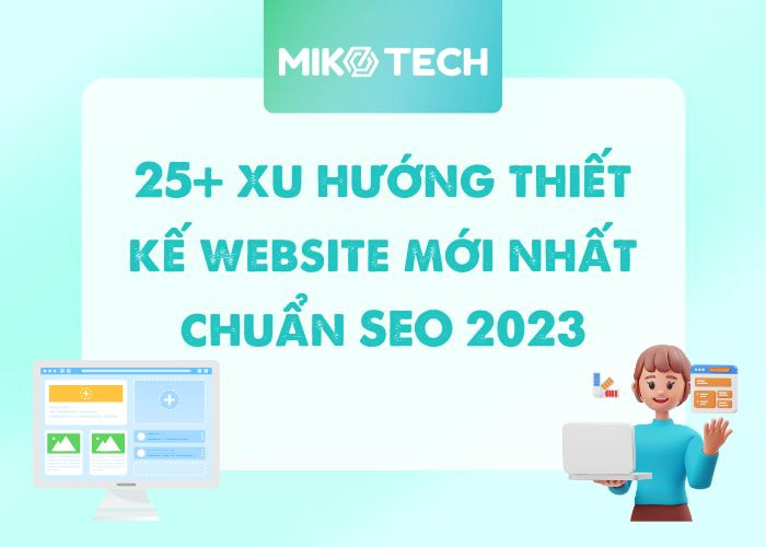 Hé lộ 25+ xu hướng thiết kế website mới nhất chuẩn SEO 2024