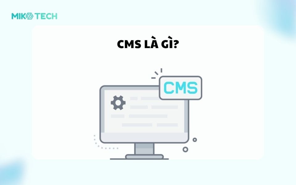 CMS Là Gì? Danh Sách Phần Mềm CMS Phổ Biến Hiện Nay 1 CMS là gì?