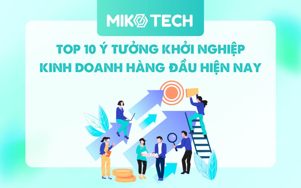 10+ Ý Tưởng Khởi Nghiệp Kinh Doanh Đổi Mới Và Sáng Tạo