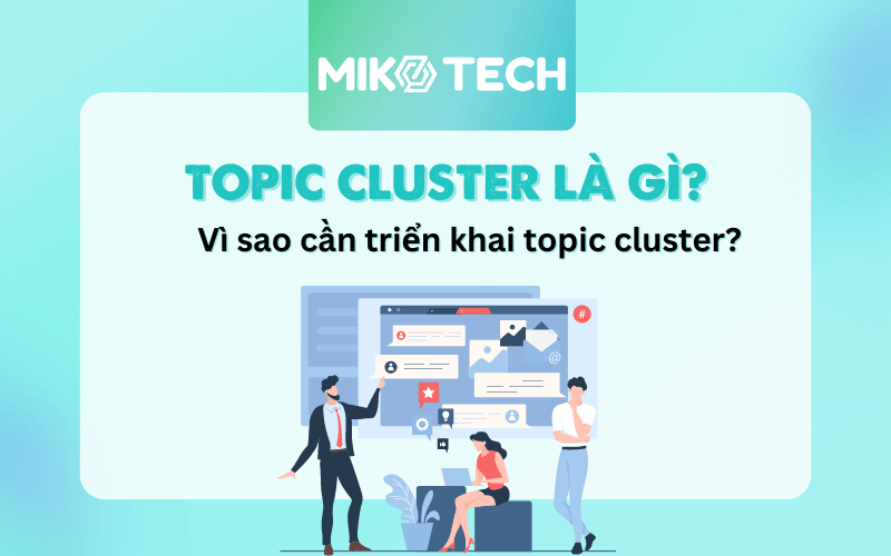 Topic Cluster là gì? 6 Bước triển khai topic cluster hiệu quả