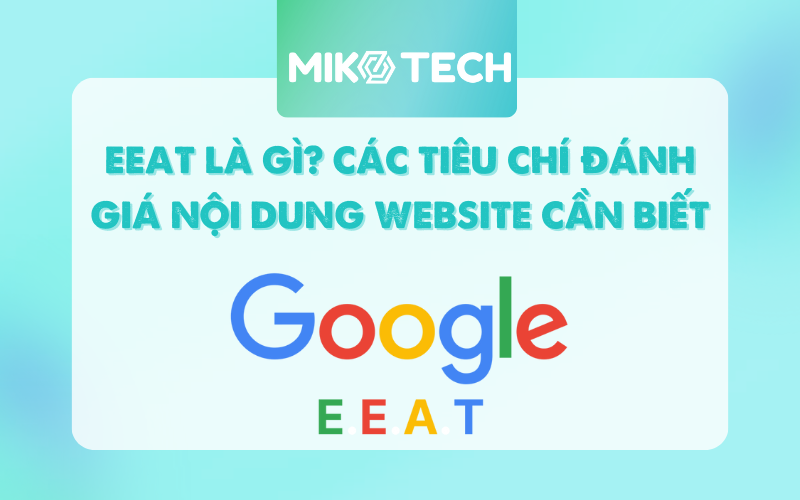 EEAT là gì? Cách tối ưu website hiệu quả theo EEAT (Double-EAT)