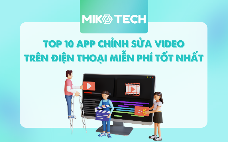 Top 10 App Chỉnh Sửa Video Miễn Phí Cho Android Và iOS