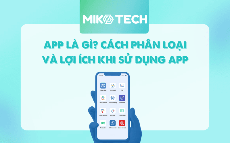 App là gì? Lợi ích và cách cài đặt app trên điện thoại