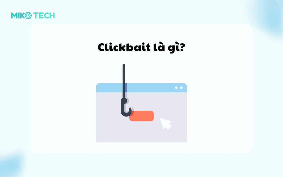 Clickbait Là Gì? Thủ thuật triển khai Clickbait hiệu quả trong SEO 1 Clickbait là gì?