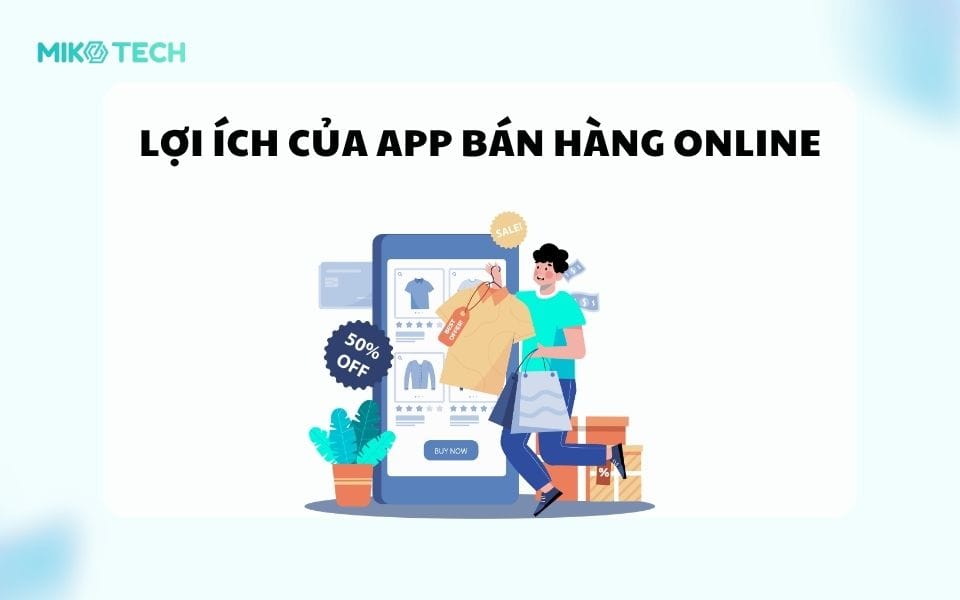 Lợi ích của app bán hàng online