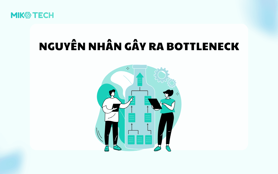 Những nguyên nhân gây ra bottleneck