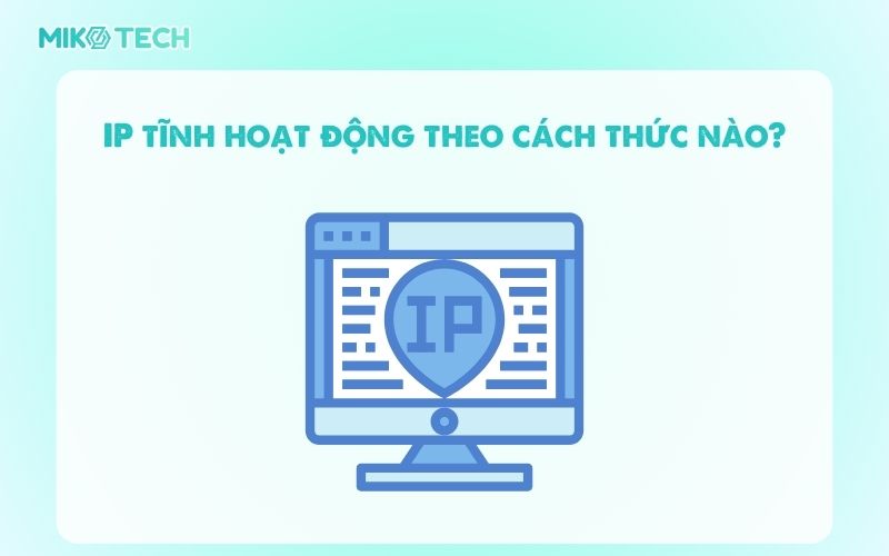 IP Tĩnh Là Gì? Ưu Nhược Điểm Và Cách Cài Cấu Hình IP Tĩnh 2 IP tĩnh hoạt động theo cách thức nào?