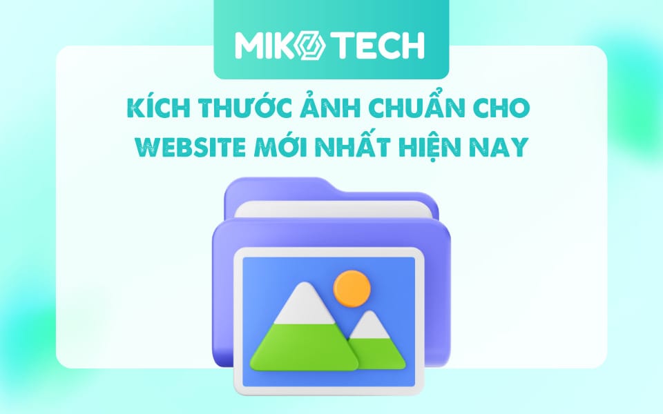 Kích Thước Ảnh Chuẩn Trên Website Tối Ưu Hiệu Quả SEO