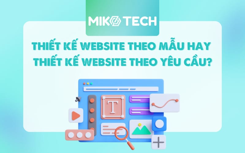 So sánh thiết kế trang web theo mẫu và thiết kế trang web theo yêu cầu