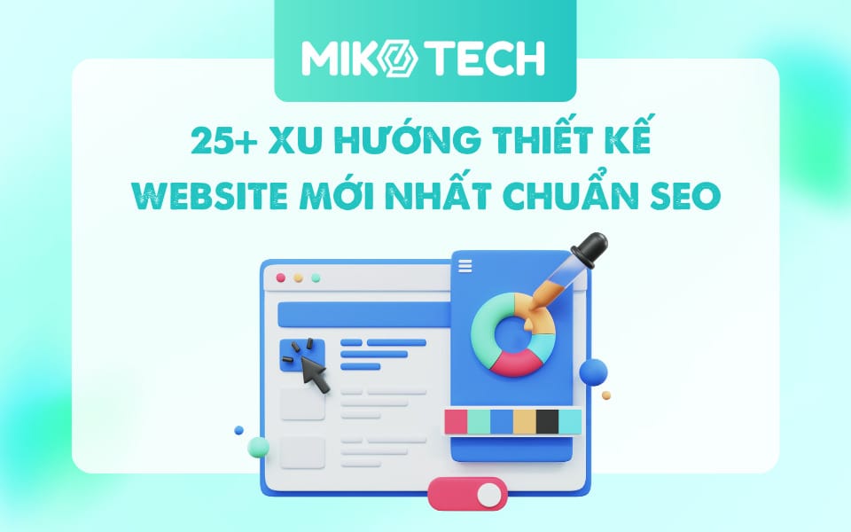 Hé lộ 25+ xu hướng thiết kế website mới nhất chuẩn SEO hiện nay