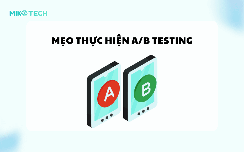 Những mẹo thực hiện A/B Testing