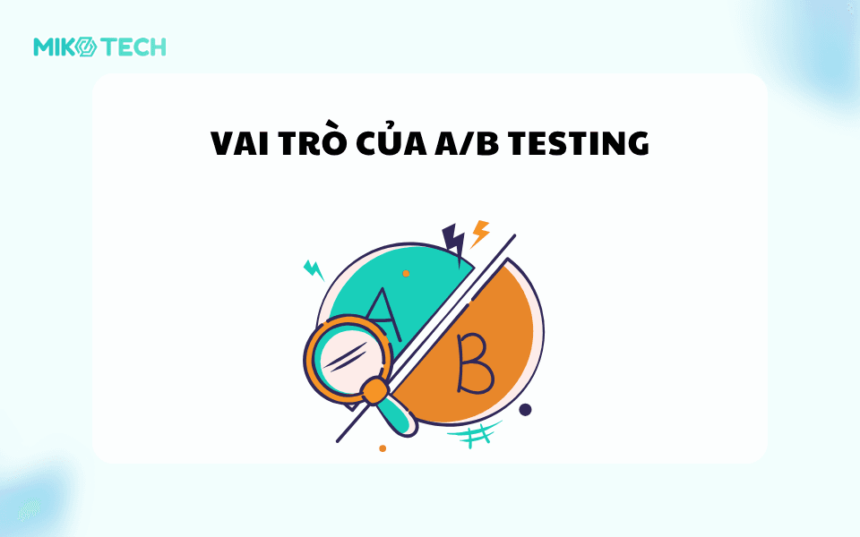 Lợi ích khi thực hiện A/B Testing là gì?