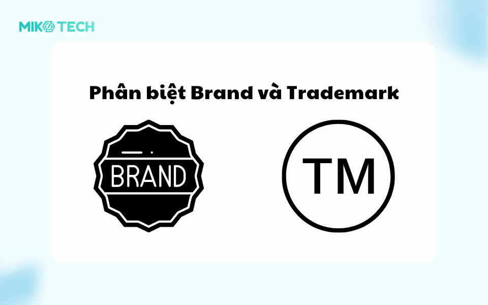Trademark Là Gì? Cách Phân Biệt Brand Và Trademark Dễ Dàng 3 Cách phân biệt Brand và Trademark dễ dàng