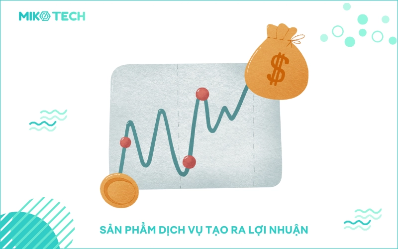 sản phẩm dịch vụ tạo ra lợi nhuận