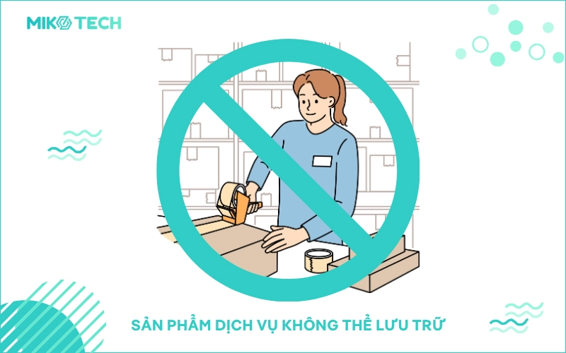 Sản phẩm dịch vụ không thể lưu trữ
