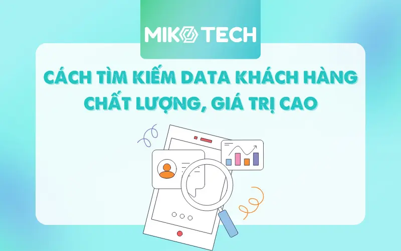 10 Cách tìm kiếm data khách hàng chất lượng và hiệu quả