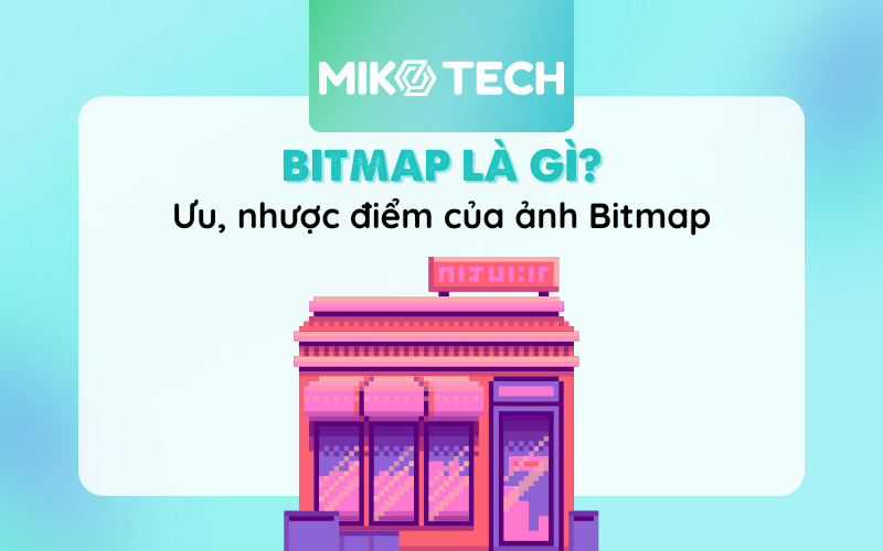 Bitmap Là Gì? Phân Biệt Giữa Ảnh Bitmap Và Ảnh Vector