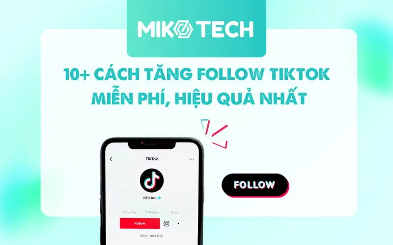 TOP 10 Cách Tăng Follow TikTok Miễn Phí, Hiệu Quả