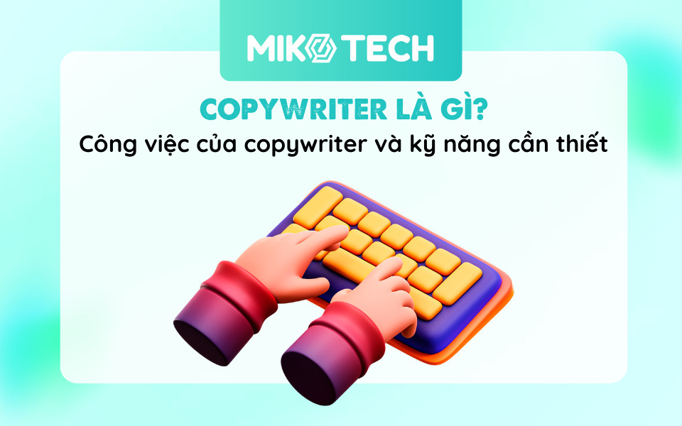 Copywriter Là Gì? Công Việc Của Copywriter Là Làm Gì?