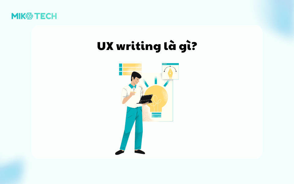 UX writing là gì? Tầm quan trọng của UX Writing đối với website 1 UX writing là gì?