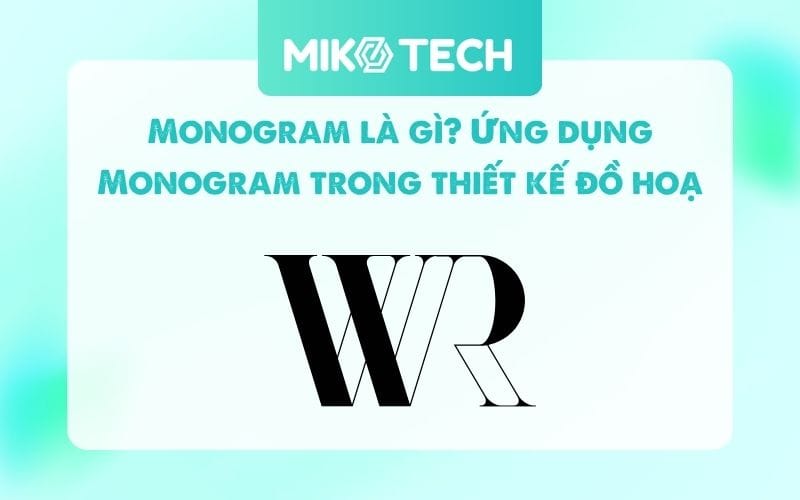 Monogram là gì? Ứng dụng của monogram trong thiết kế đồ hoạ