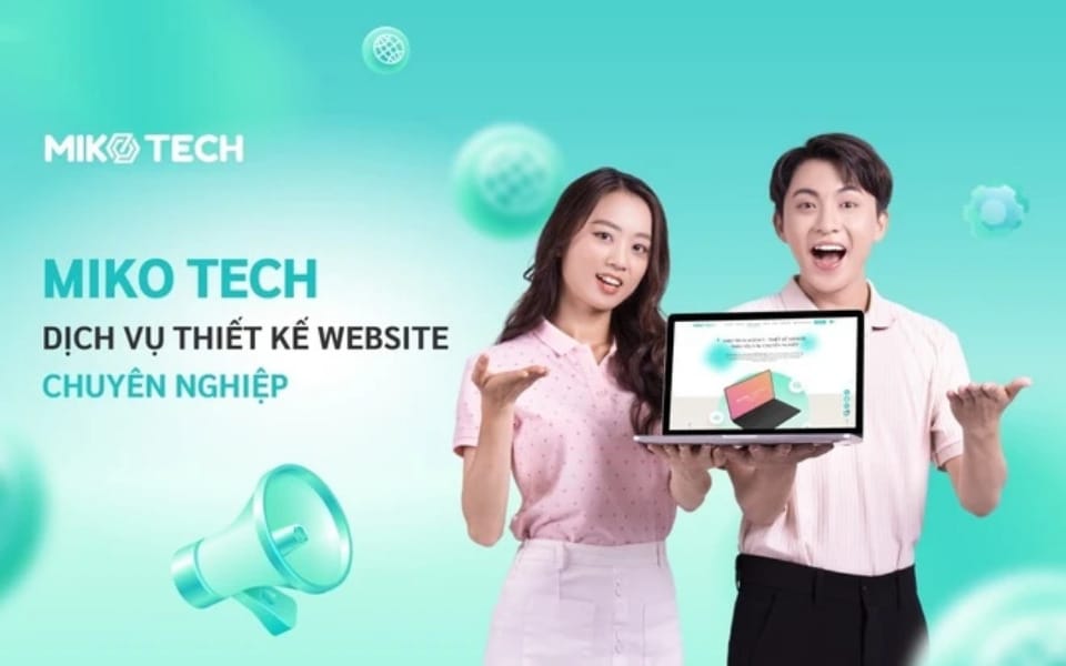 Miko Tech thiết kế website chuyên nghiệp và chuẩn SEO