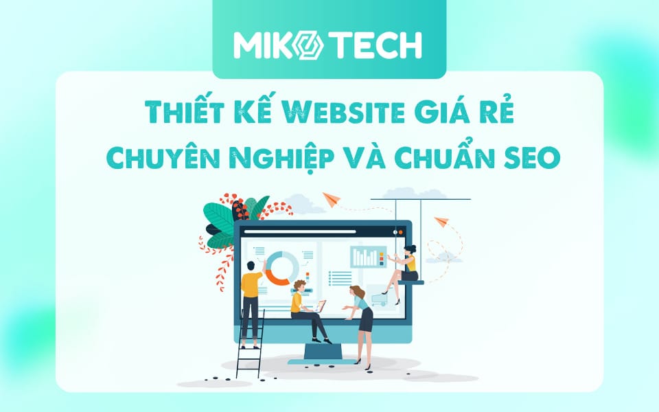 Thiết Kế Website Giá Rẻ Trọn Gói Chỉ Từ 2tr999K