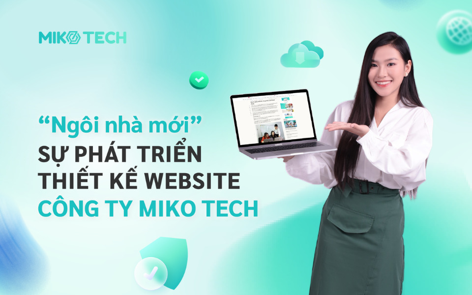 TOP 7+ Công Ty Thiết Kế Website Tại Hà Nội Chuyên Nghiệp, Chuẩn SEO 2 công ty Miko Tech thiết kế web
