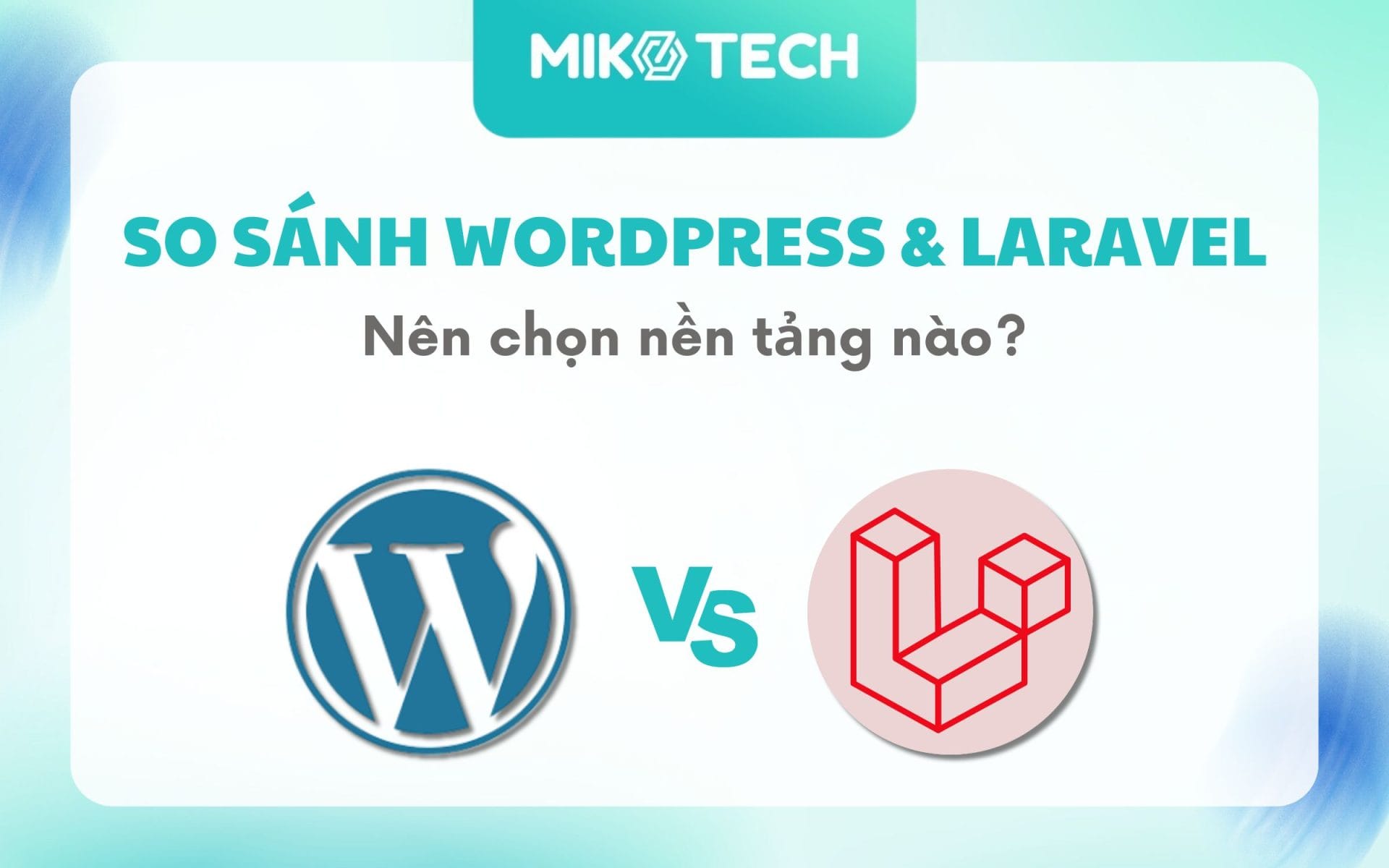 So Sánh WordPress và Laravel, Nên Chọn Nền Tảng Nào?