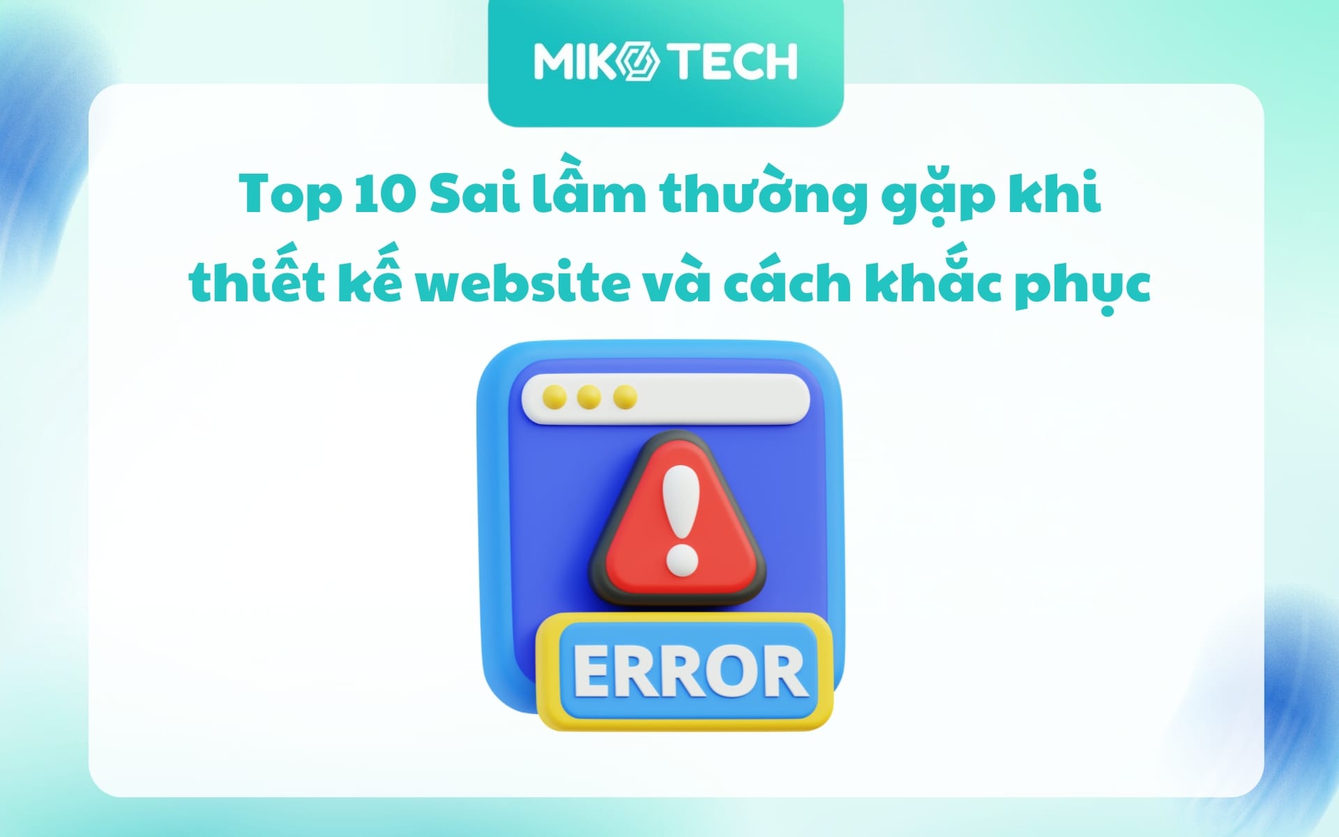 10 sai lầm phổ biến khi thiết kế trang web và cách khắc phục