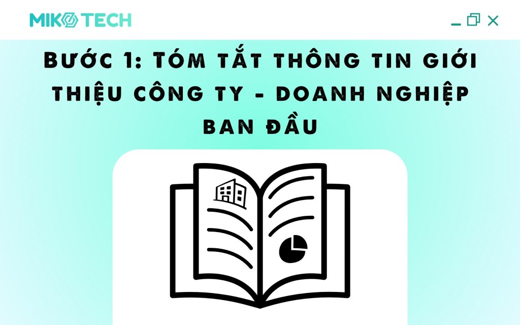 Bước 1: Tóm tắt thông tin giới thiệu công ty - doanh nghiệp ban đầu