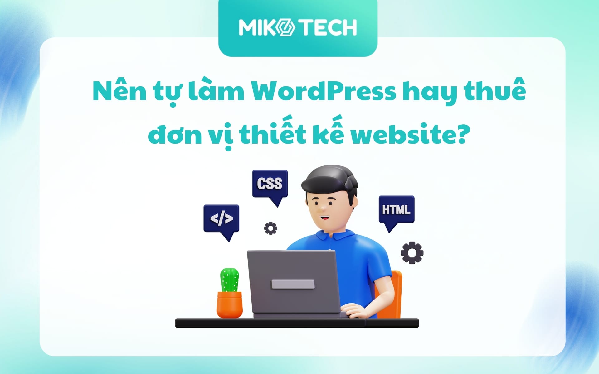 Nên tự làm WordPress hay thuê thiết kế trang web?