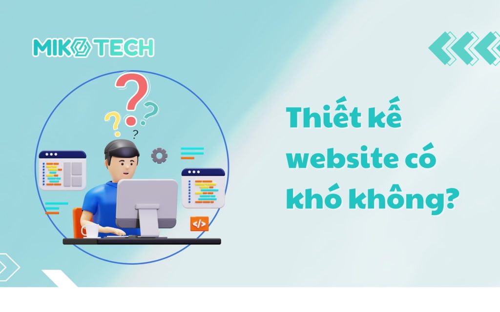 Thiết kế website có khó không?