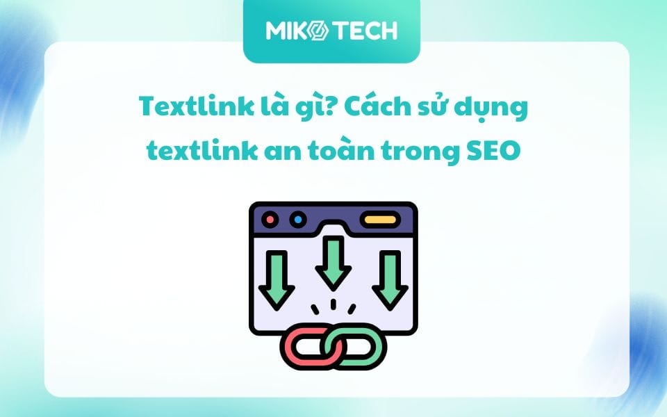 Textlink là gì? Cách sử dụng textlink an toàn trong SEO