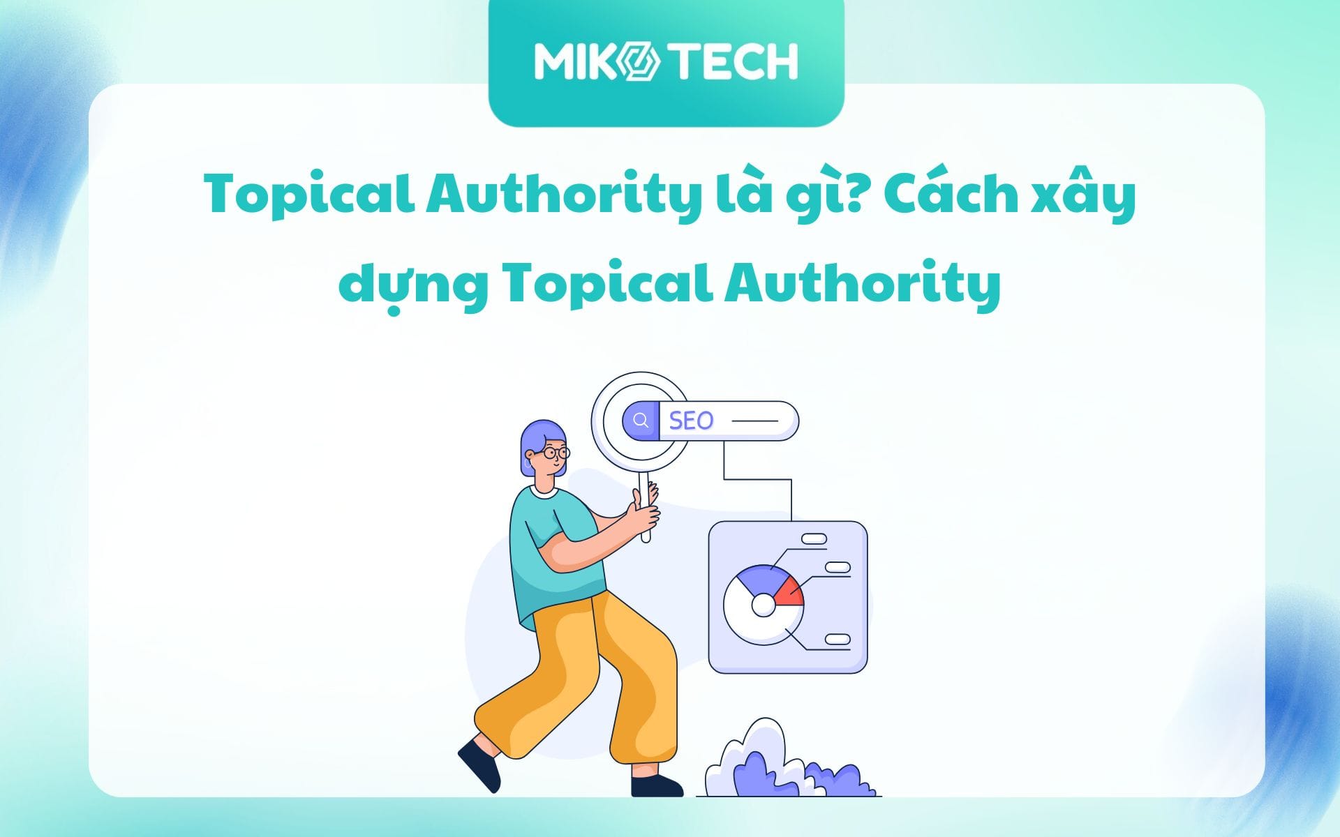 Topical Authority là gì? Cách xây dựng Topical Authority