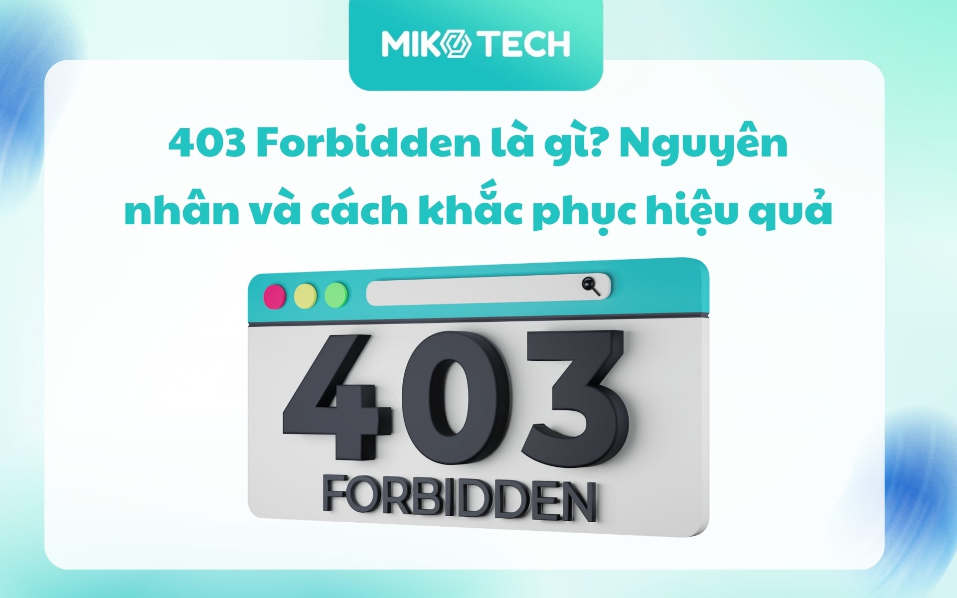 403 Forbidden là gì? Nguyên nhân và cách khắc phục hiệu quả
