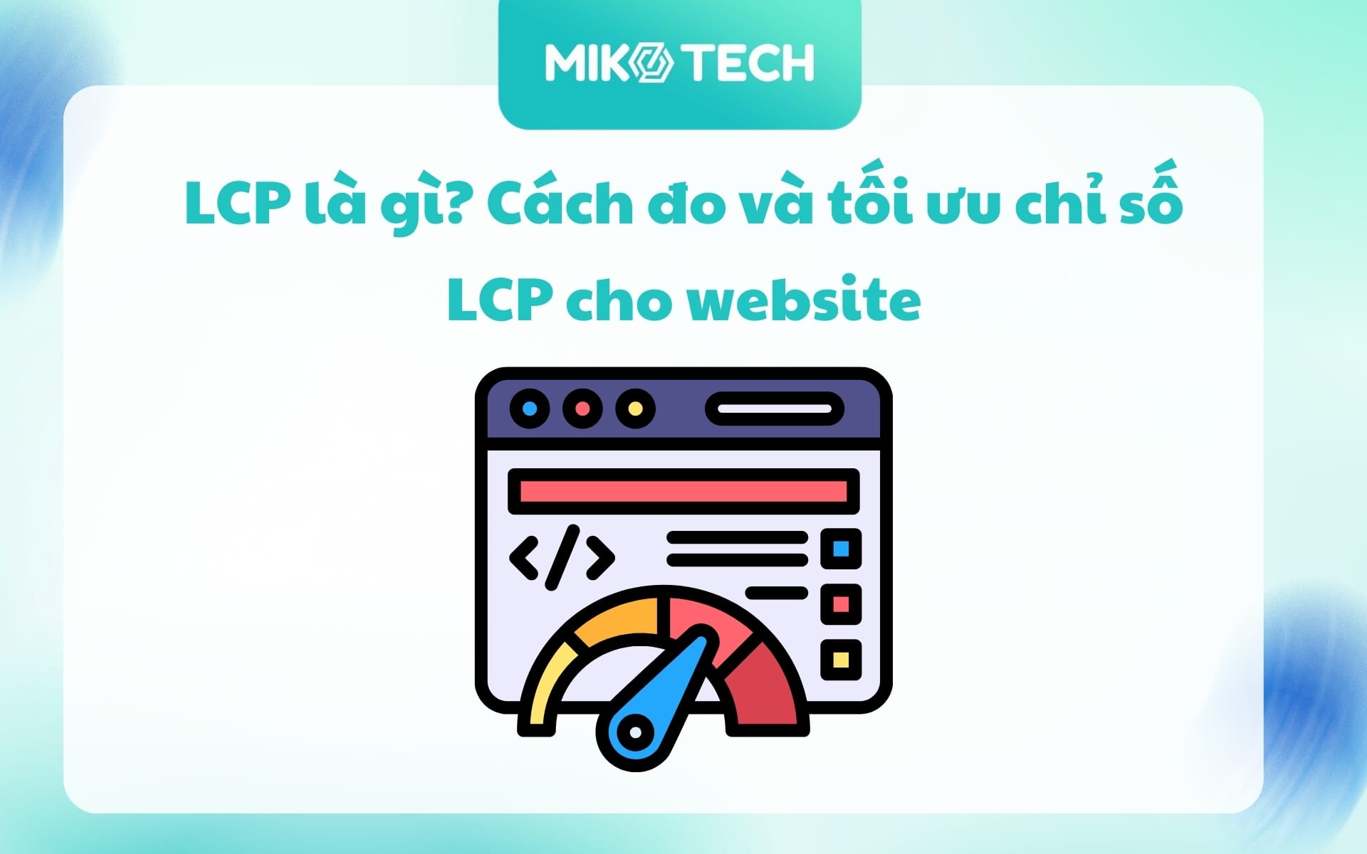 LCP là gì? Cách đo và tối ưu chỉ số LCP cho website