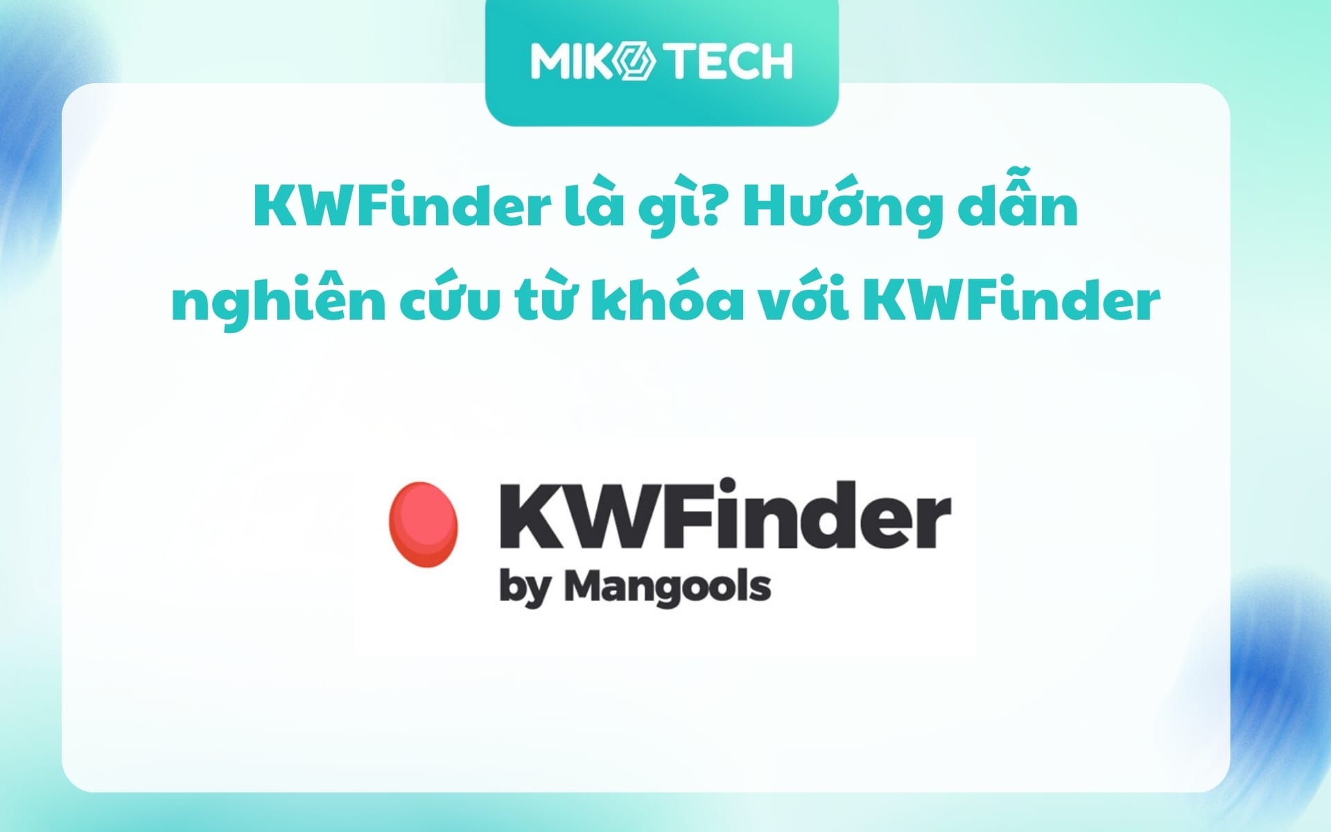 KWFinder là gì? Hướng dẫn nghiên cứu từ khóa với KWFinder